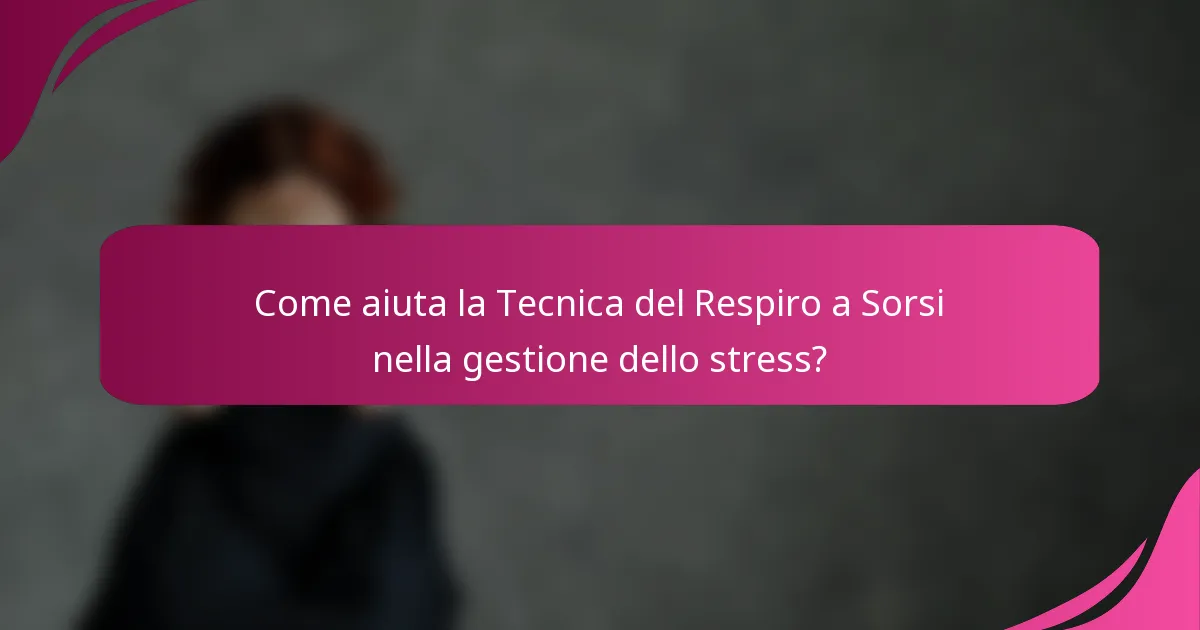 Come aiuta la Tecnica del Respiro a Sorsi nella gestione dello stress?