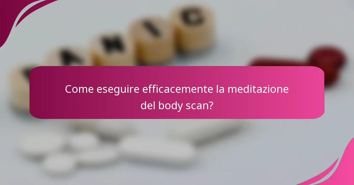 Come eseguire efficacemente la meditazione del body scan?