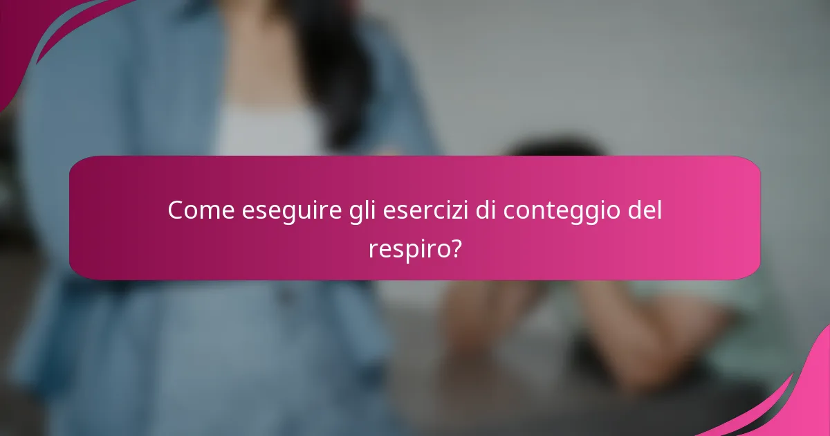 Come eseguire gli esercizi di conteggio del respiro?