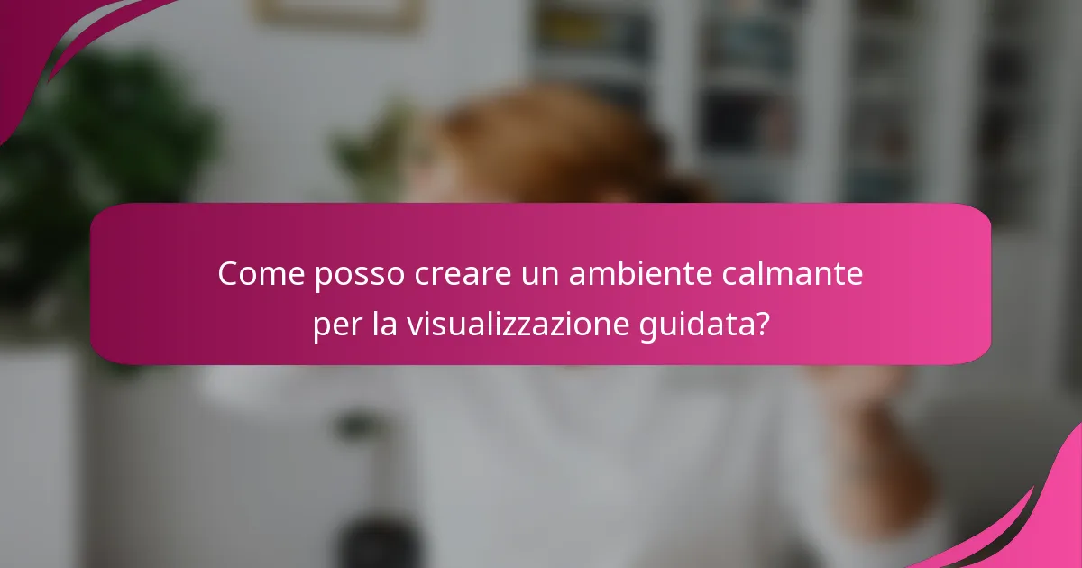 Come posso creare un ambiente calmante per la visualizzazione guidata?
