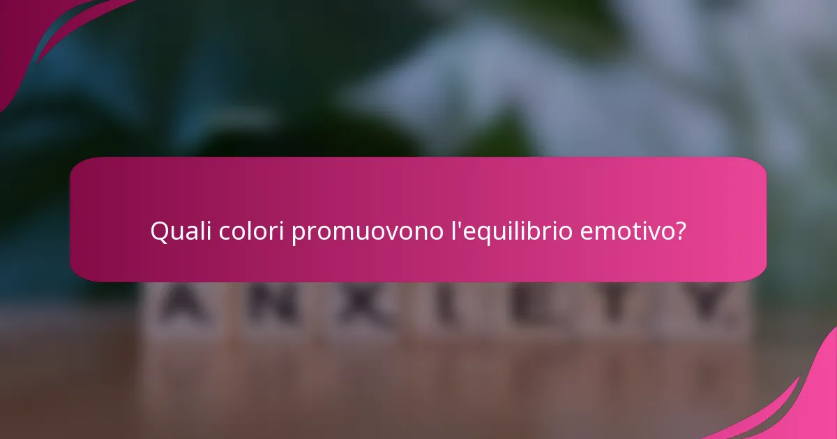 Quali colori promuovono l'equilibrio emotivo?