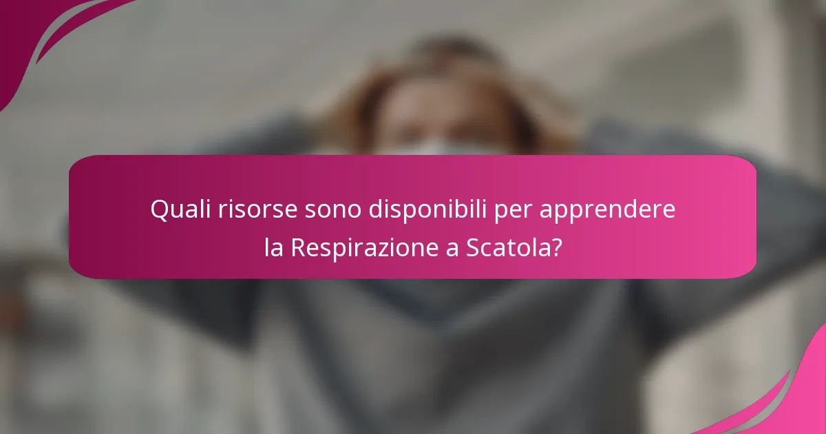 Quali risorse sono disponibili per apprendere la Respirazione a Scatola?