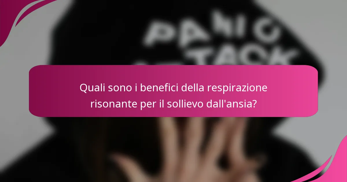 Quali sono i benefici della respirazione risonante per il sollievo dall'ansia?